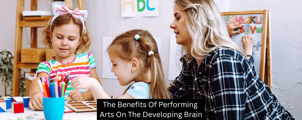 The Benefits Of Performing Arts On The Developing Brain