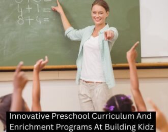 Innovative Preschool Curriculum And Enrichment Programs At Building Kidz