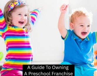 A Guide To Owning A Preschool Franchise