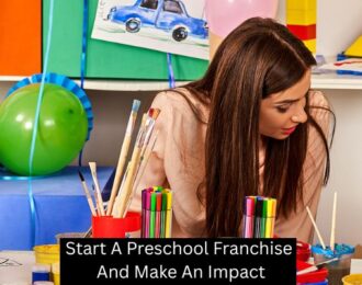 Start A Preschool Franchise And Make An Impact