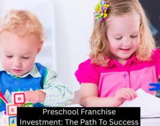 Preschool Franchise Investment: The Path To Success