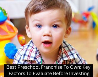 Best Preschool Franchise To Own: Key Factors To Evaluate Before Investing - Building Kidz Franchise