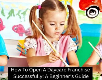 How To Open A Daycare Franchise Successfully: A Beginner’s Guide - Building Kidz Franchise